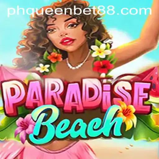Explore the Exciting World of ParadiseBeach: A Dive into QueenBet88's Latest Gaming Sensation
